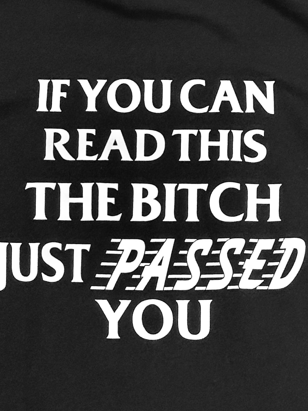 If You Can Read This The Bitch Just Passed You Tee